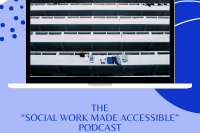 The “Social Work Made Accessible” podcast